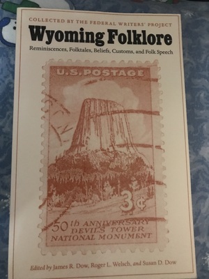 Wyoming Folklore: Reminiscences, Folktales, Beliefs, Customs, and Folk Speech by James R. Dow