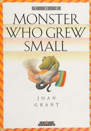 The Monster That Grew Small by Joan Grant