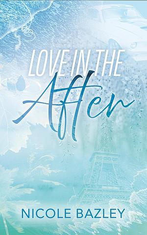 Love In The After by Nicole Bazley