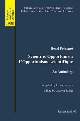 Scientific Opportunism l'Opportunisme Scientifique: An Anthology by Henri Poincaré