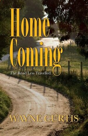 Homecoming: The Road Less Travelled by Wayne Curtis