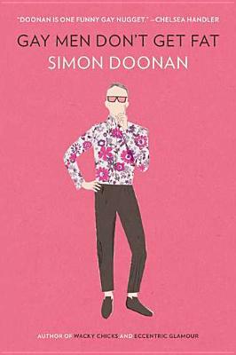 Gay Men Don't Get Fat by Simon Doonan