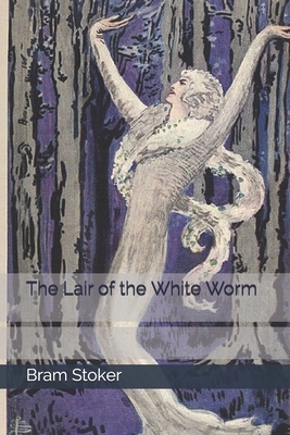 The Lair of the White Worm by Bram Stoker