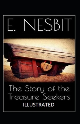 The Story of the Treasure Seekers Illustrated by E. Nesbit