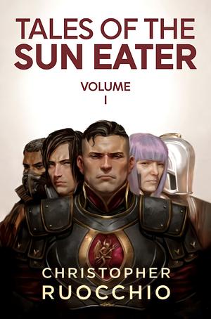 Tales of the Sun Eater, Vol. 1 by Christopher Ruocchio