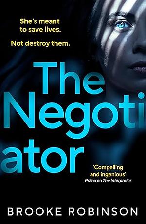 The Negotiator: A gripping, edge-of-your-seat thriller for summer 2024 by Brooke Robinson