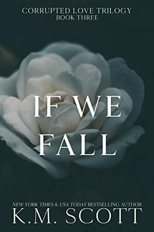 If We Fall by K.M. Scott