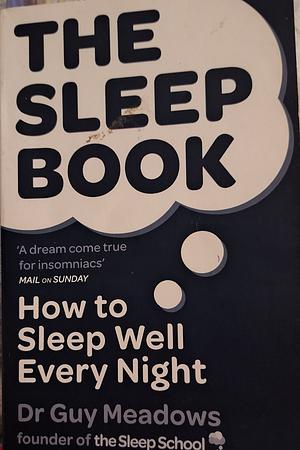 The Sleep Book: How to Sleep Well Every Night by Guy Meadows