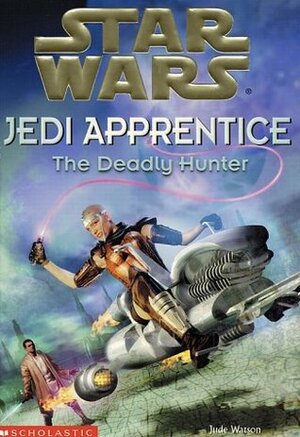 The Deadly Hunter by Jude Watson