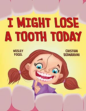 I might lose a tooth today by Wesley Fogel