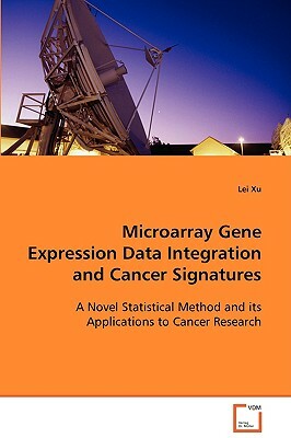 Microarray Gene Expression Data Integration and Cancer Signatures by Lei Xu