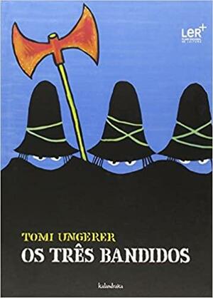 Os Três Bandidos by Tomi Ungerer