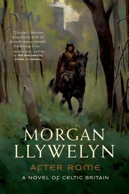 After Rome: A Novel of Celtic Britain by Morgan Llywelyn