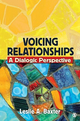 Voicing Relationships: A Dialogic Perspective by Leslie a. Baxter