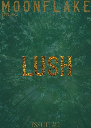 Moonflake Press: Lush by Shayal Kaur, Fran Fernández Arce, Cyrine Sinti, Marcella Haddad, Nandita