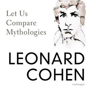 Let Us Compare Mythologies by Leonard Cohen