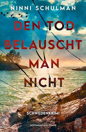 Den Tod belauscht man nicht by Ninni Schulman