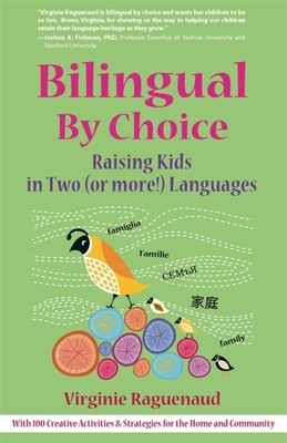 Bilingual by Choice: Raising Kids in Two (or More!) Languages by Virginie Raguenaud