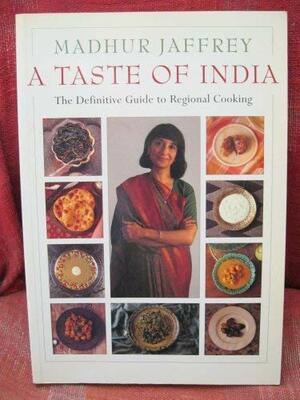 A Taste of India - The Definitive Guide to Regional Cooking by Madhur Jaffrey