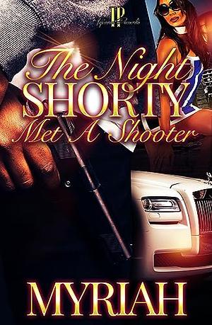 The Night Shorty Met A Shooter : A Standalone Novel by Myriah