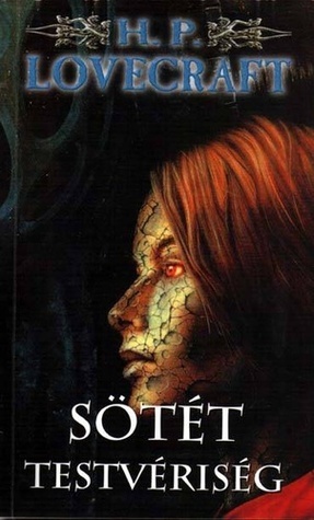 Sötét testvériség by H.P. Lovecraft, Bencze Balázs, Vásárhelyi Lajos, György Bihari, Katalin Sóvágó