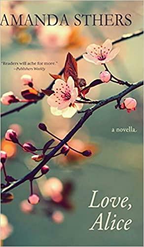 Love, Alice: A Novella by Amanda Sthers