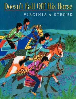 Doesn't Fall Off His Horse by Virginia A. Stroud