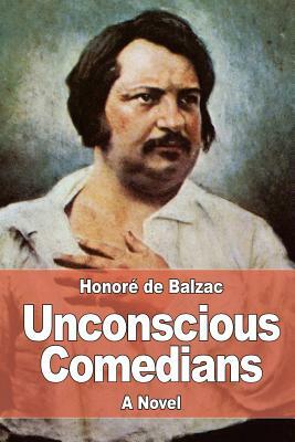 Unconscious Comedians by Honoré de Balzac