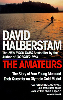 The Amateurs: The Story of Four Young Men and Their Quest for an Olympic Gold Medal by David Halberstam