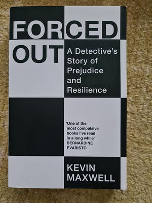 Forced Out: A Detective's Story of Prejudice and Resilience by Kevin Maxwell