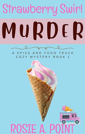 Strawberry swirl murder  by Rosie A. Point