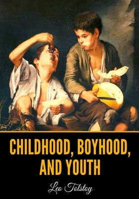 Childhood, Boyhood, and Youth by Leo Tolstoy