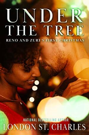 Under the Tree: Reno and Zuri's First Christmas by London St. Charles