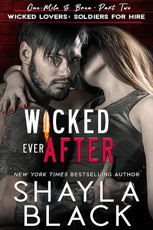 Wicked Ever After (One-Mile and Brea, Part Two) by Shayla Black