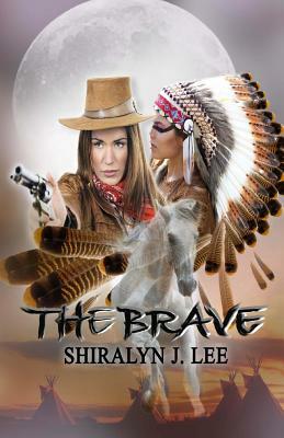 The Brave by Shiralyn J. Lee