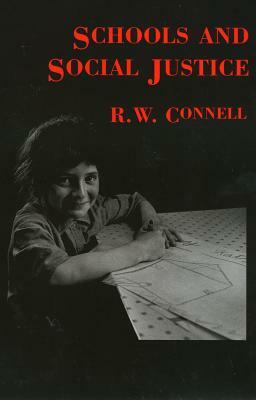 Schools and Social Justice by Raewyn Connell