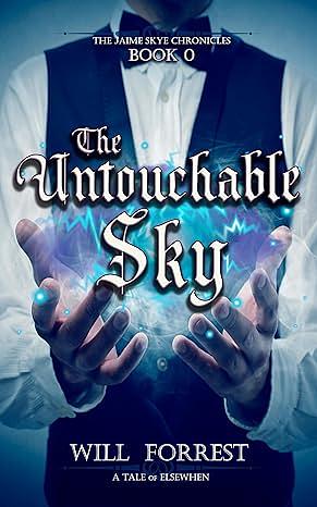 The Untouchable Sky by Will Forrest