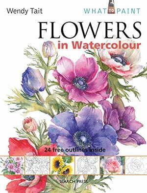 Flowers in Watercolour by Wendy Tait