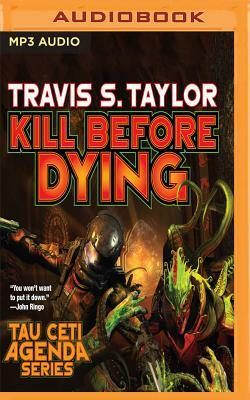 Kill Before Dying by Travis S. Taylor