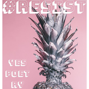#RESIST: Poems by Joanna C. Valente, Laura Buccieri, Chris Roberts, Carolyn Zaikowski, Eileen Murphy, Kristin Chang, Gregory Crosby, Chris Antzoulis, John Maher, Angie Sijun Lou, Nathan McClain
