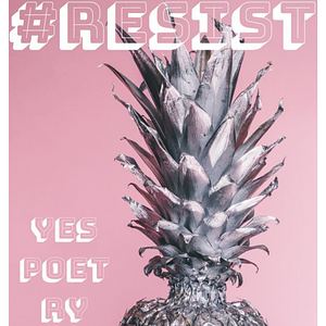 #RESIST: Poems by Chris Antzoulis, Nathan McClain, Laura Buccieri, Eileen Murphy, Angie Sijun Lou, Joanna C. Valente, Gregory Crosby, John Maher, Carolyn Zaikowski, Chris Roberts, Kristin Chang