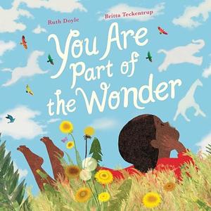 You Are Part of the Wonder by Ruth Doyle