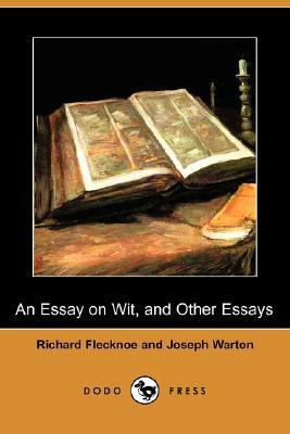 An Essay on Wit, and Other Essays (Dodo Press) by Richard Flecknoe, Joseph Warton