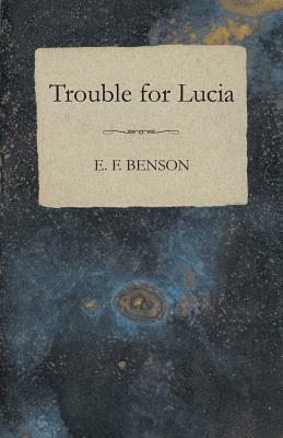 Trouble for Lucia by E.F. Benson