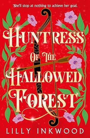 Huntress of the Hallowed Forest by Lilly Inkwood, Lilly Inkwood