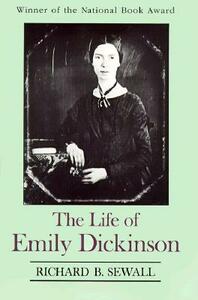 The Life of Emily Dickinson by Richard B. Sewall