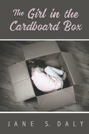 The Girl in the Cardboard Box by Jane Daly, Jane Daly