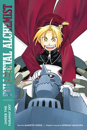 Fullmetal Alchemist: Under the Faraway Sky: Second Edition (Fullmetal Alchemist by Hiromu Arakawa, Makoto Inoue