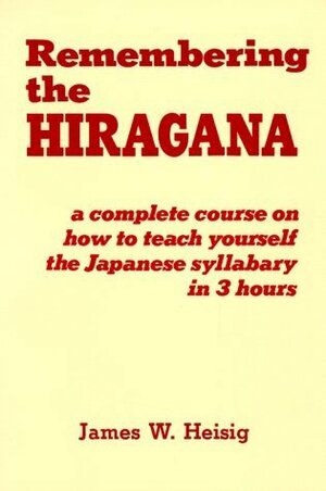 Remembering the Hiragana by James W. Heisig