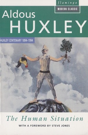 The Human Situation: The Lectures Given at Santa Barbara by Aldous Huxley